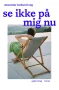 Se ikke på mig nu 9788762746367