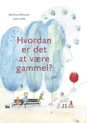 Hvordan er det at være gammel?